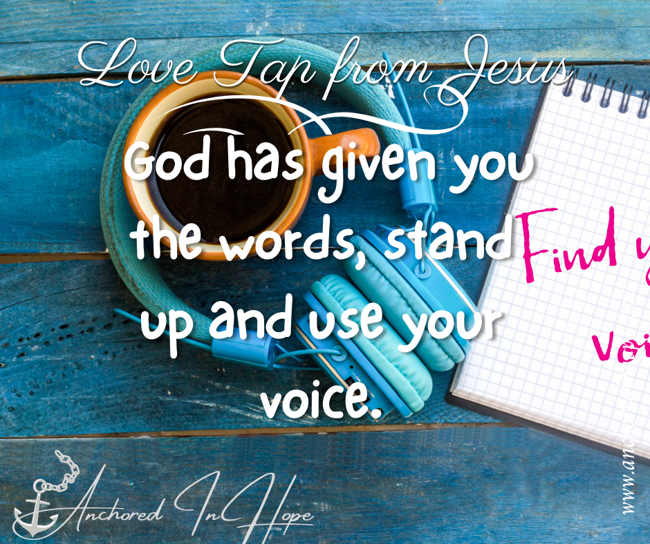 10.God has given you the words stand up and use your voice.