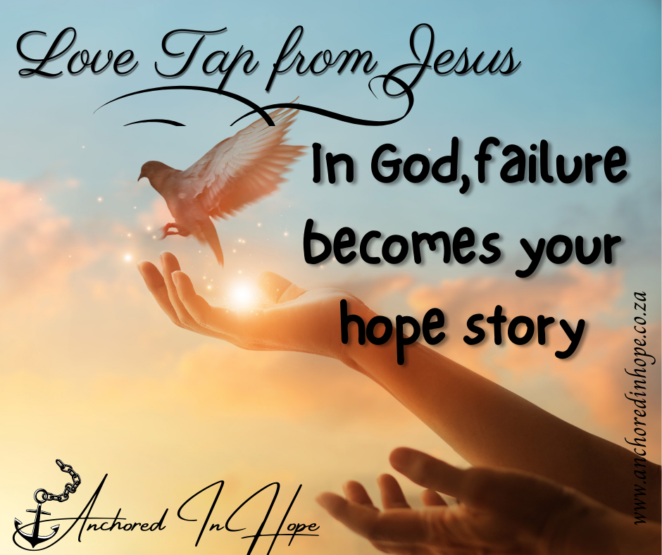 11.In God failure becomes your hope story