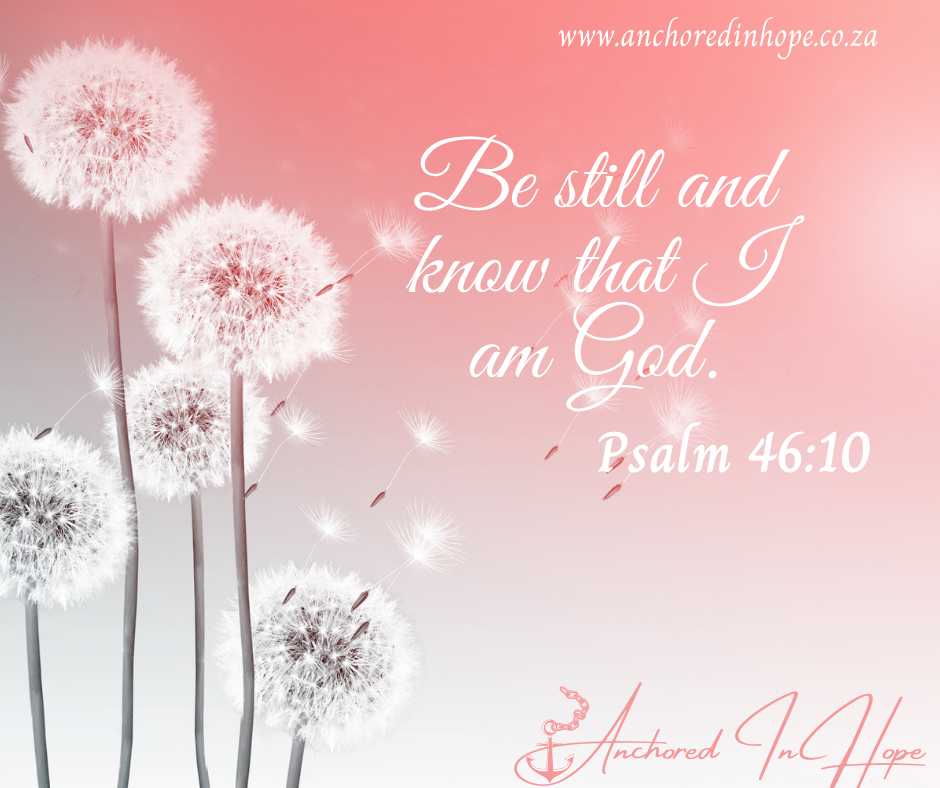 Be still and know that I am God