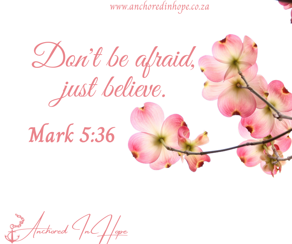 Dont be afraid just believe