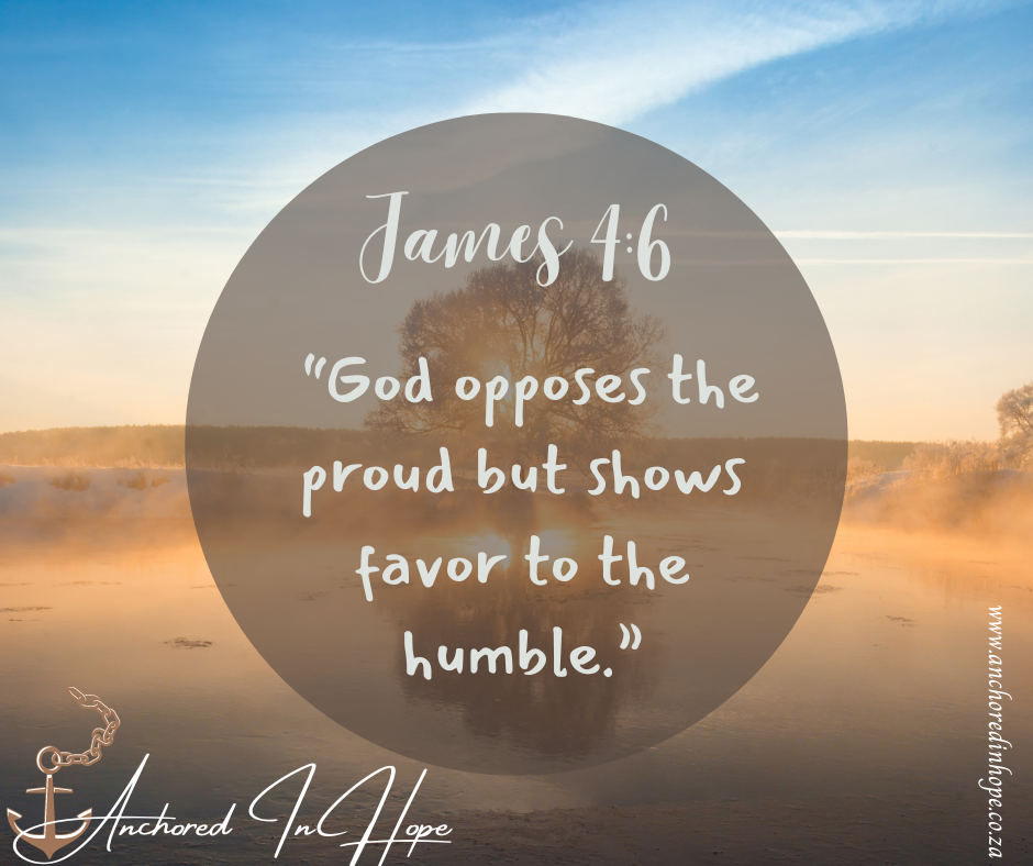 10 James 46 God opposes the proud but shows favor to the humble.