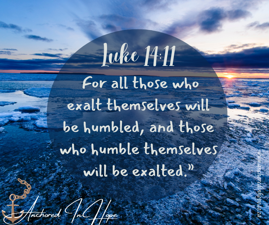 12 Luke 1411 For all those who exalt themselves will be humbled and those who humble themselves will be