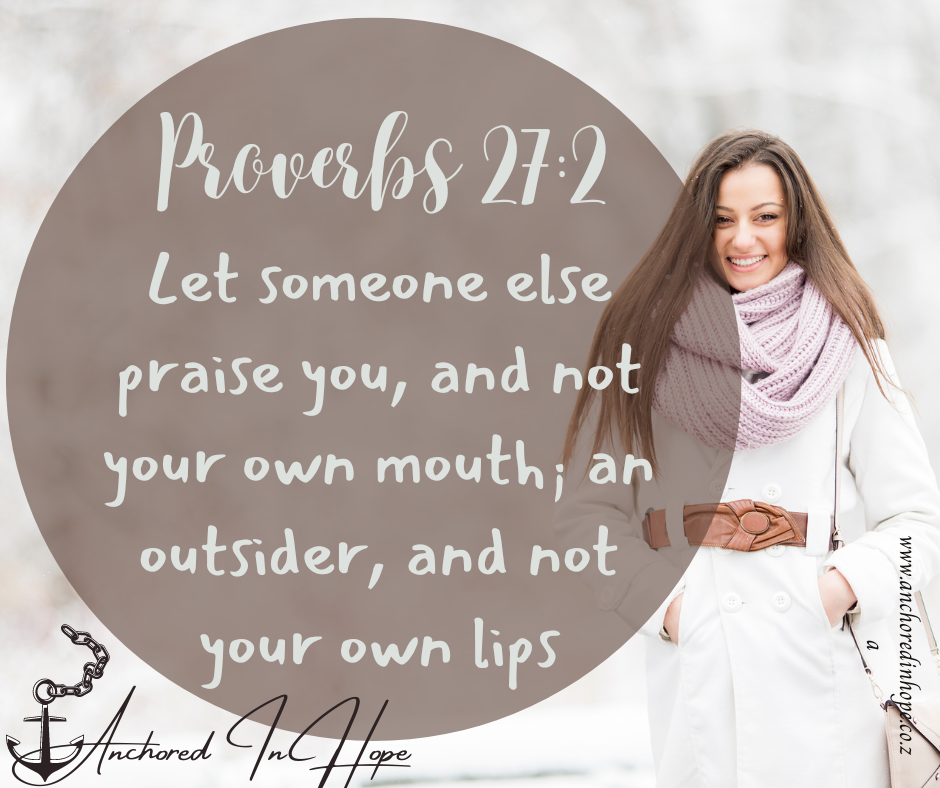 18 Proverbs 272 Let someone else praise you and not your own mouth an outsider and not your own lips