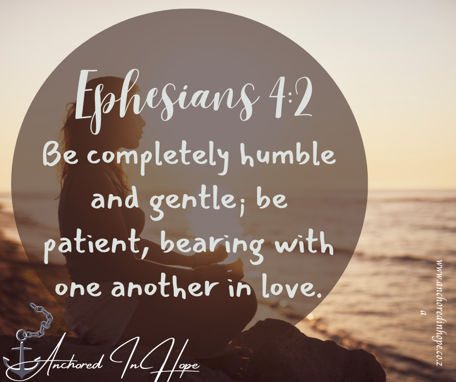 5 Ephesians 42 Be completely humble and gentle be patient bearing with one another in love.