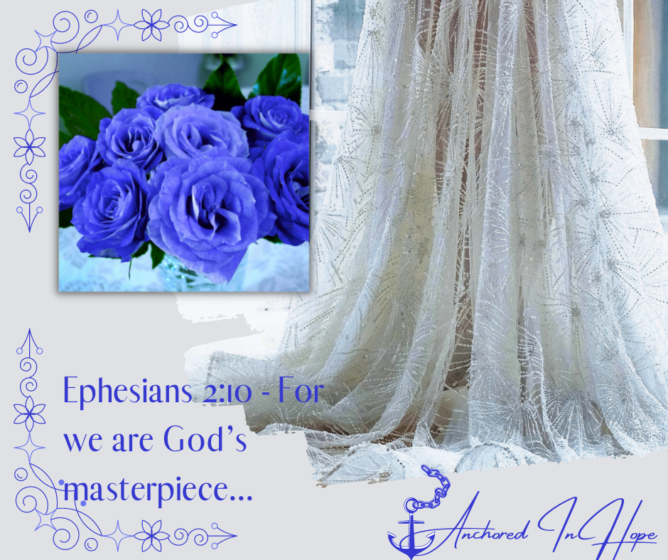 Ephesians 210 For we are Gods masterpiece...