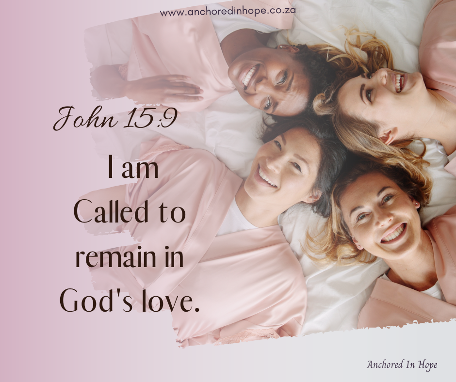 John 15.9 I am Called to remain in Gods love