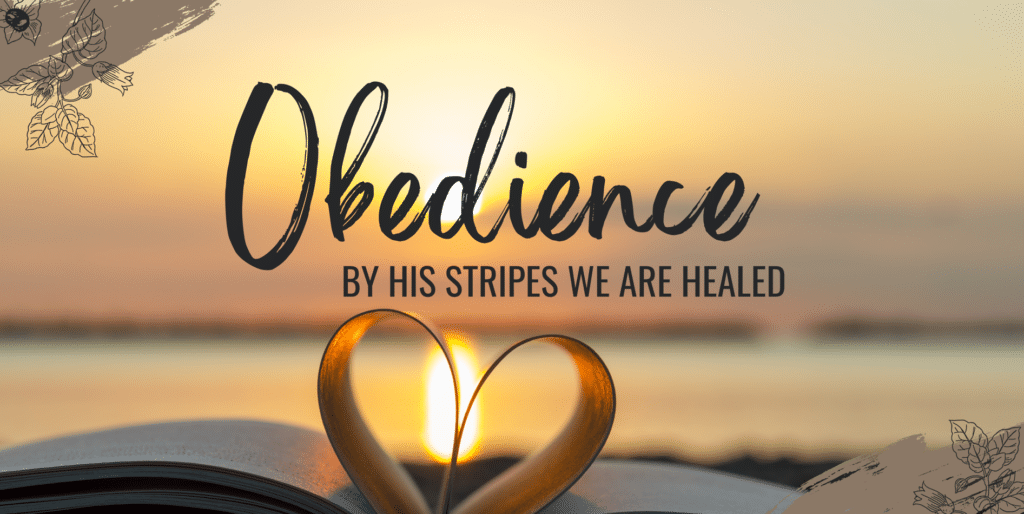 Paint Obedience By His Stripes we are Healed