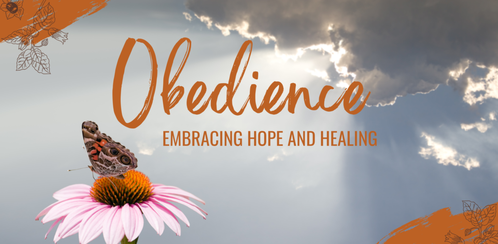 Obedience: Embracing Hope and Healing